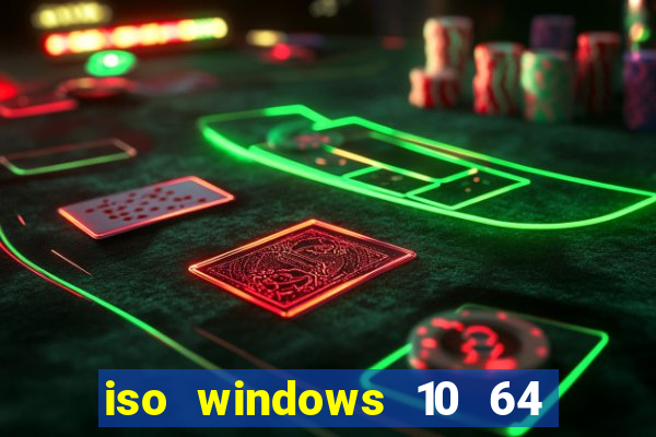 iso windows 10 64 bits download